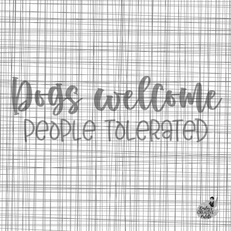 Dogs Welcome People Tolerated TRACEABLE Lettering Template